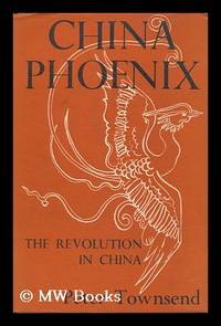 China Phoenix; the Revolution in China. with an Introd. by S. Radhakrishnan