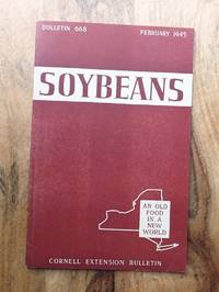 SOYBEANS : An Old Food in a New World: (Cornell Extension Bulletin No 668, Feb 1945)