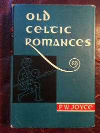 Old Celtic Romances by P.W. Joyce - 1962