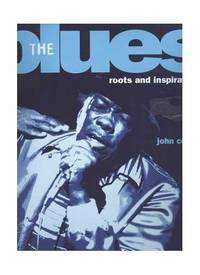 The Blues: Roots and Inspiration by Collis, John