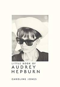 Little Book of Audrey Hepburn: New Edition: 4 (Little Book of Fashion)