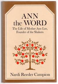 image of Ann the Word: The Life of Mother Ann Lee, Founder of the Shakers