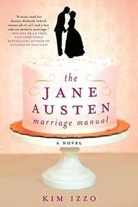The Jane Austen Marriage Manual: A Novel Izzo, Kim