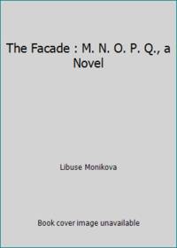 The Facade : M. N. O. P. Q., a Novel