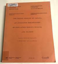 The Native Peoples of Canada: An Annotated Bibliography of Population Biology, Health, and...