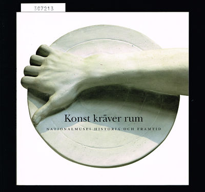 Konst kräver rum. Nationalmusei historia och…