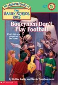 Bogeymen Don&#039;t Play Football (The Adventures of the Bailey School Kids, #27) by Debbie Dadey - 1997-06-09