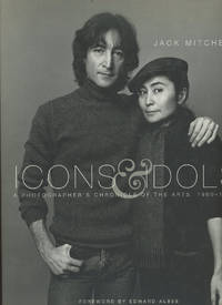 Icons & Idols: A Photographer's Chronicle of the Arts, 1960-1995