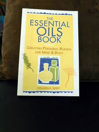 The Essential Oils Book: Creating Personal Blends for Mind & Body