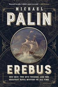 Erebus: One Ship, Two Epic Voyages, and the Greatest Naval Mystery of All Time