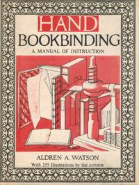 HAND BOOKBINDING A Manual of Instruction by Watson, Aldren A - 1988