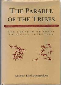 THE PARABLE OF THE TRIBES The Problem of Power in Social Evolution by Schmookler, Andrew Bard - 1984