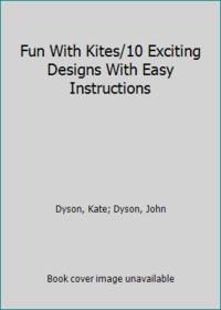 Fun With Kites/10 Exciting Designs With Easy Instructions