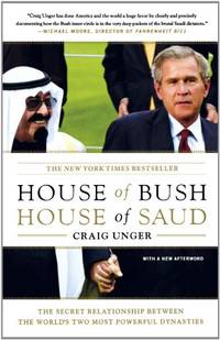 House of Bush, House of Saud: The Secret Relationship Between the World's Two Most Powerful Dynasties