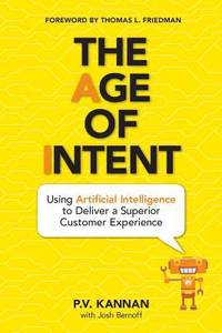 The Age of Intent : Using Artificial Intelligence to Deliver a Superior Customer Experience