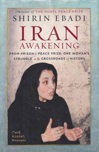 Iran Awakening: From Prison to Peace Prize One Woman's Struggle at the Crossroads of History