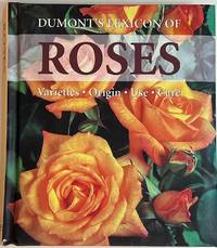 cover of Dumont's Lexicon of Roses: Varieties - Origin - Use - Care