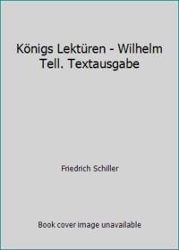 Königs Lektüren - Wilhelm Tell. Textausgabe