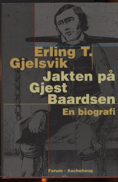 Jakten på Gjest Baardsen. En biografi
