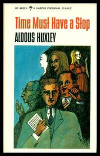 TIME MUST HAVE A STOP by Aldous Huxley - First Printing - First Thus - 1965 - from W. Fraser Sandercombe (SKU: 214143)