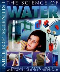 The Science of Water : Projects and Experiments with Water Science and Power
