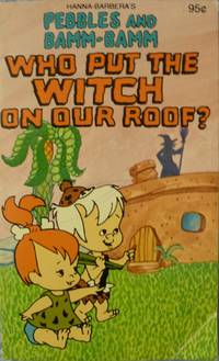 cover of Pebbles and Bamm-Bamm - Who Put the Witch on Our Roof?