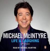 Life and Laughing: My Story by Michael McIntyre - 2010-06-01