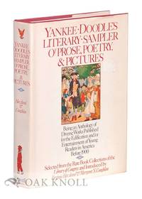 YANKEE DOODLE'S LITERARY SAMPLER OF PROSE POETRY, AND PICTURES; BEING AN ANTHOLOGY OF DIVERSE WORKS PUBLISHED FOR THE EDIFICATION AND - OR ENTERTAINMENT OF YOUNG READERS IN AMERICA BEFORE 1900