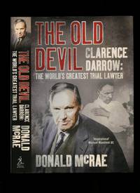 The Old Devil: Clarence Darrow: The Worlds Greatest Trial Lawyer