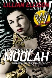 The Fabulous Moolah: First Goddess of the Squared Circle