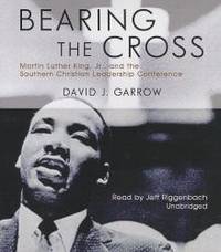 image of Bearing the Cross: Martin Luther King, Jr., and the Southern Christian Leadership Conference