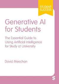 Generative AI for Students: The Essential Guide to Using Artificial Intelligence for Study at...