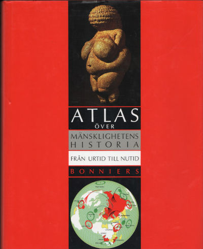 ATLAS ÖVER MÄNSKLIGHETENS HISTORIA. Från urtid…