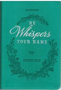 HE WHISPERS YOUR NAME 365 DEVOTIONS FOR WOMEN