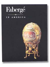 Faberge in America by von Habsburg, Geza; Curry, David Park; Forbes, Christopher; Hawley, Henry; Keefe, John Webster; Odom, Anne - 1996