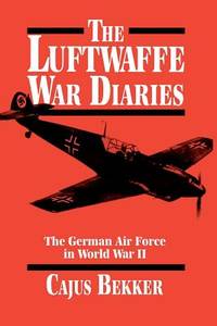 The Luftwaffe War Diaries : The German Air Force in World War II