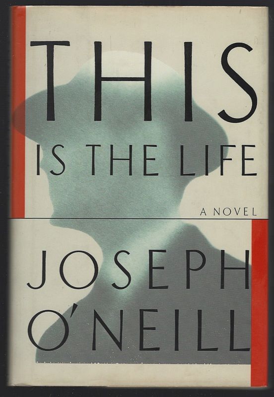 O'Neill, Joseph - This Is the Life