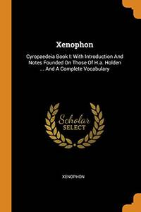 cover of Xenophon: Cyropaedeia Book I: With Introduction and Notes Founded on Those of H.A. Holden ... and a Complete Vocabulary