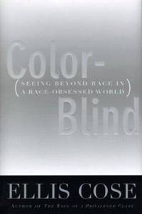 Color-Blind : Seeing Beyond Race in a Race-Obsessed World