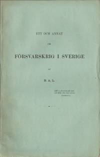 Ett och annat om försvarskrig i Sverige af B. A.…
