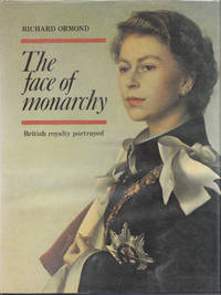 The Face of Monarchy: British Royalty Portrayed by Ormond, Richard - 1977