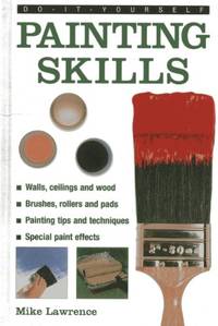 Do-it-yourself Painting Skills: Walls, Ceilings And Wood, Brushes, Rollers And Pads, Painting...