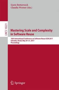 Mastering Scale and Complexity in Software Reuse : 16th International Conference on Software...