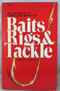 Vic Dunaway's Complete Book of Baits, Rigs and Tackle - Freshwater/Saltwater by Vic Dunaway - Paperback - Fifth Printing - 1984 - from Great Expectations Rare Books (SKU: 017986)