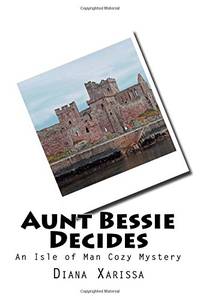 Aunt Bessie Decides: Volume 4 (An Isle of Man Cozy Mystery)