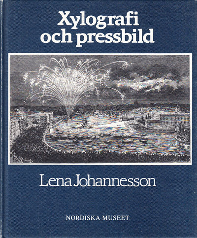 Xylografi och pressbild. Bidrag till trägravyrens…