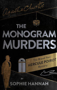 The Monogram Murders (Hercule Poirot Mystery 1) by Hannah, Sophie; Christie, Agatha [Creator] - 2014-09-09