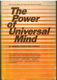 THE POWER OF UNIVERSAL MIND by Gillchrest, Muriel Noyes - 1965