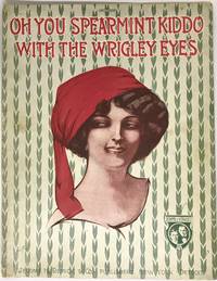 [SHEET MUSIC] Oh You Spearmint Kiddo with the Wrigley Eyes