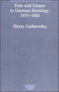 Fate and Utopia in German Sociology, 1870--1923